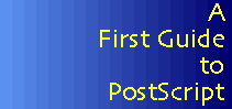 A First Guide to PostScript